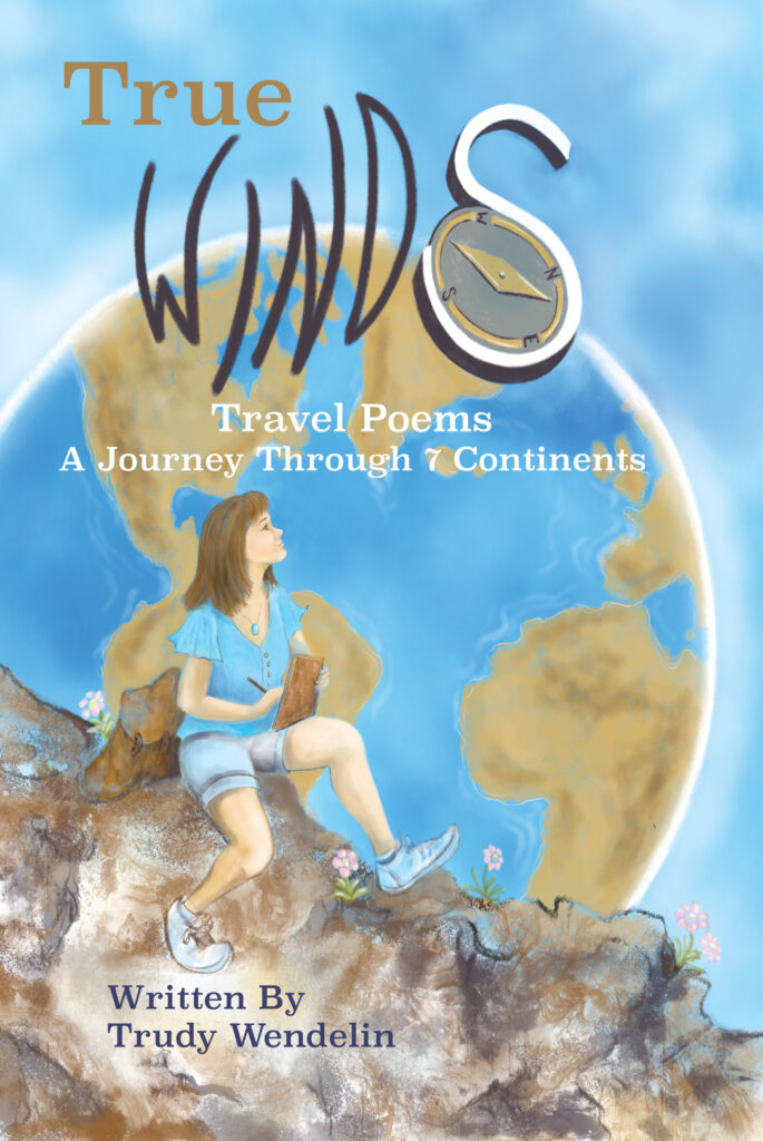 True Winds Travel Poems by Trudy Wendelin